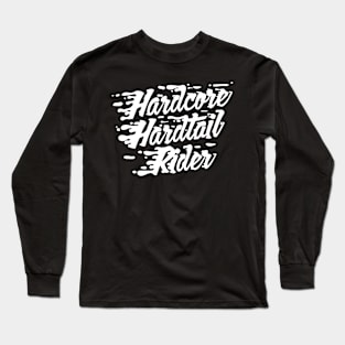 Hardcore Hardtail Rider Splash Long Sleeve T-Shirt